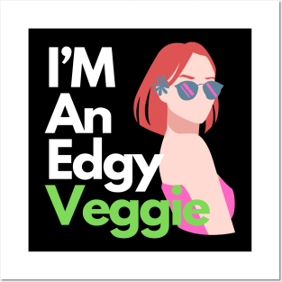 I'm an edgy veggie Posters and Art